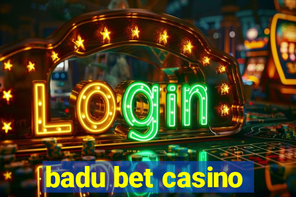 badu bet casino